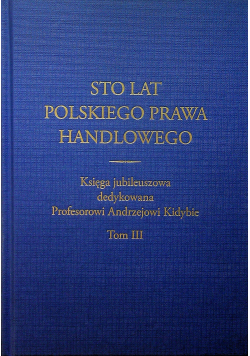 Sto lat polskiego prawa handlowego Tom III