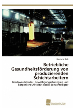 Betriebliche Gesundheitsförderung von produzierenden Schichtarbeitern