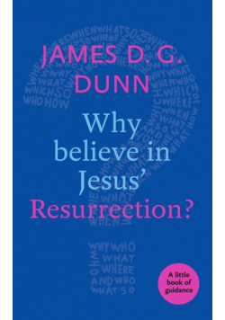 Why believe in Jesus' Resurrection?