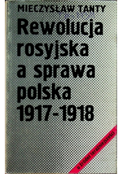 Rewolucja rosyjska a sprawa polska 1917 - 1918