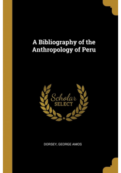 A Bibliography of the Anthropology of Peru
