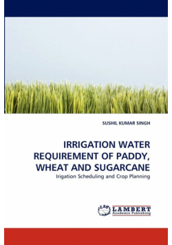 Irrigation Water Requirement of Paddy, Wheat and Sugarcane