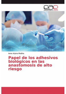 Papel de los adhesivos biológicos en las anastomosis de alto riesgo