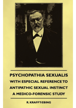 Psychopathia Sexualis - With Especial Reference to Antipathic Sexual Instinct - A Medico-Forensic Study