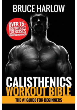 Calisthenics Workout Bible