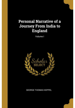 Personal Narrative of a Journey From India to England; Volume I