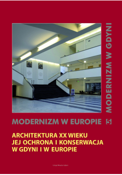 Architektura XX wieku jej ochrona i konserwacja w Gdyni i w Europie