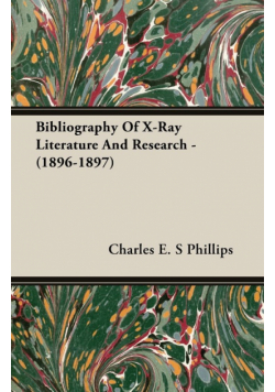 Bibliography Of X-Ray Literature And Research - (1896-1897)