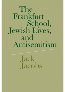 The Frankfurt School, Jewish Lives, and Antisemitism