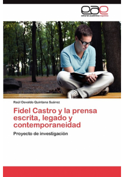 Fidel Castro y la prensa escrita, legado y contemporaneidad