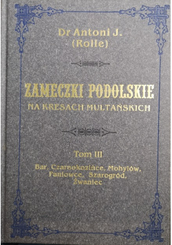 Zameczki podolskie na kresach multańskich Tom III reprint z 1880 r.