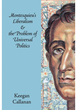Montesquieu's Liberalism and the Problem of Universal             Politics
