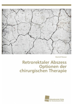 Retrorektaler Abszess Optionen der chirurgischen Therapie