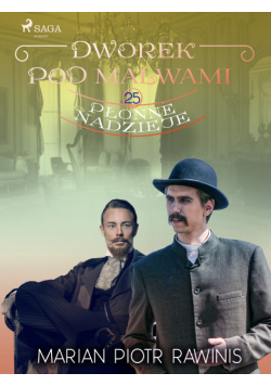 Dworek pod Malwami 25 - Płonne nadzieje