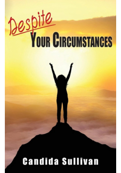 Despite Your Circumstances