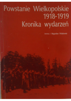 Powstanie Wielkopolskie 1918 - 1919 Kronika wydarzeń