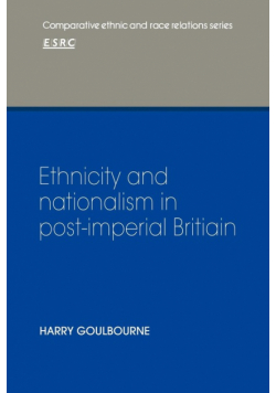 Ethnicity and Nationalism in Post-Imperial Britain