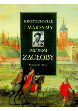 Krotchwile i maksymy imć pana zagłoby