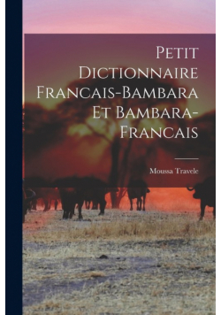 Petit Dictionnaire Francais-Bambara et Bambara-Francais