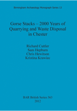 Gorse Stacks - 2000 Years of Quarrying and Waste Disposal in Chester