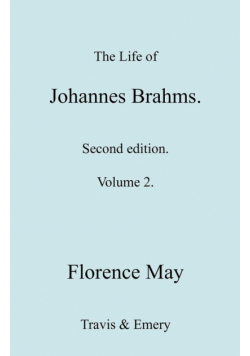 The Life of Johannes Brahms. Revised, Second edition. (Volume 2).