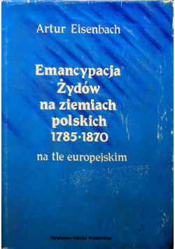 Emancypacja Żydów na ziemiach polskich 1785 do 1870 na tle europejskim