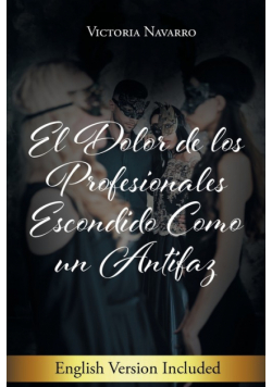 El Dolor De Los Profesionales Escondido Como Un Antifaz
