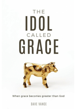 The Idol Called Grace