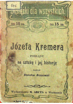 Józefa Kremera podglądy na sztukę i jej historię 1903r