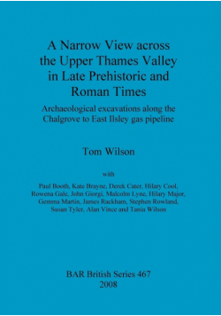 A Narrow View across the Upper Thames Valley in Late Prehistoric and Roman Times
