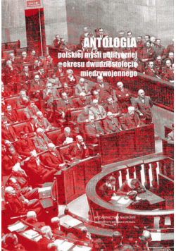 Antologia polskiej myśli politycznej okresu dwudziestolecia międzywojennego