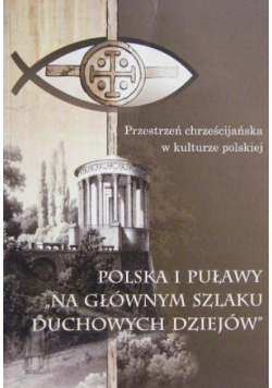 Polska i Puławy Na głównym szlaku duchowych dziejów