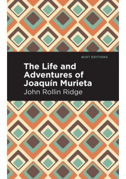 The Life and Adventures of Joaquín Murieta