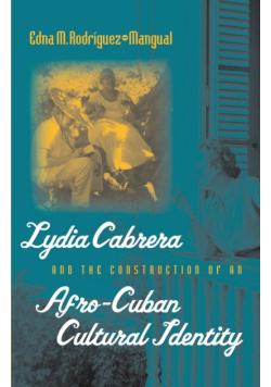 Lydia Cabrera and the Construction of an Afro-Cuban Cultural Identity