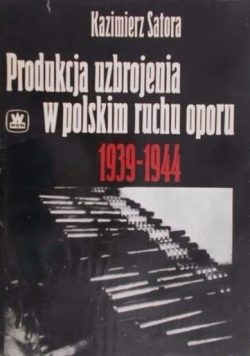 Produkcja uzbrojenia w polskim ruchu oporu 1939 1944