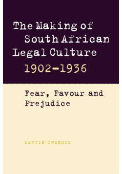 The Making of South African Legal Culture 1902 1936