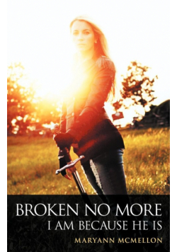 Broken No More
