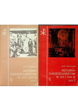 Reformy chrześcijaństwa w XVI i XVII w Tom 1 i 2