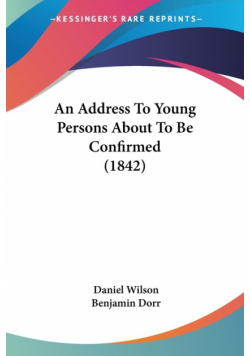 An Address To Young Persons About To Be Confirmed (1842)