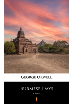 Burmese Days. A Novel