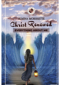 Christ Renewed Everything About Me