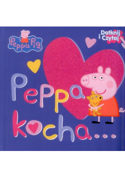 Świnka Peppa Dotknij i Czytaj Peppa kocha