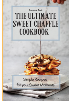 The Ultimate Sweet Chaffle Cookbook