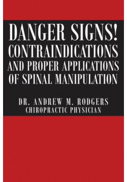 Danger Signs! Contraindications and Proper Applications of Spinal Manipulation