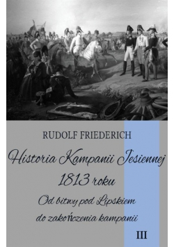 Historia Kampanii Jesiennej 1813 roku T.III