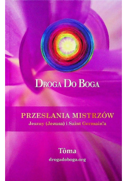 Droga do Boga Przesłania Mistrzów Jeszuy i Saint