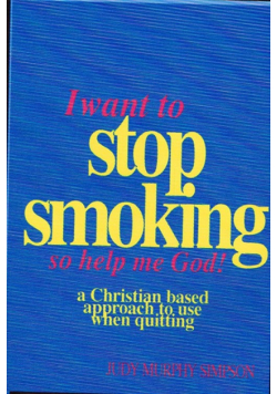I Want to Stop Smoking...So Help Me God!