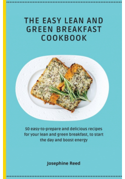 The Easy Lean and Green Breakfast Cookbook
