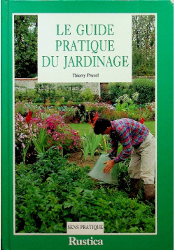 Le guide pratique du jardinage