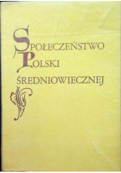 Społeczeństwo Polski Średniowiecznej tom IV